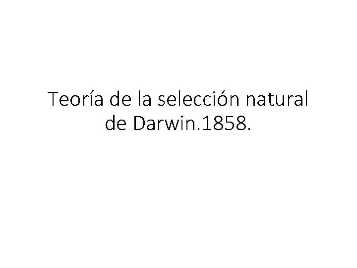 Teoría de la selección natural de Darwin. 1858. 