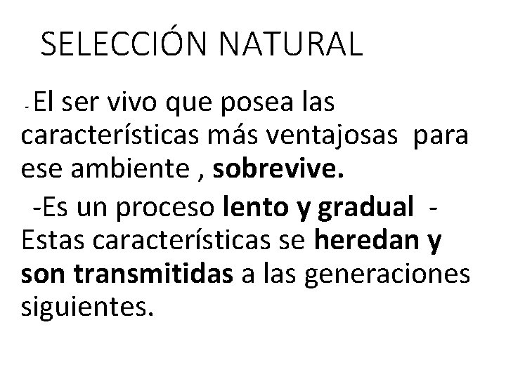 SELECCIÓN NATURAL El ser vivo que posea las características más ventajosas para ese ambiente