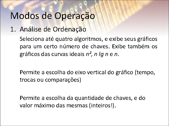 Modos de Operação 1. Análise de Ordenação Seleciona até quatro algoritmos, e exibe seus