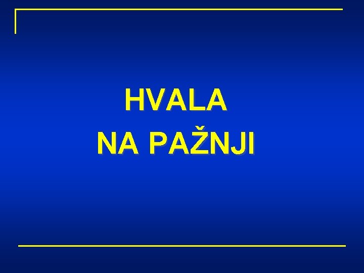 HVALA NA PAŽNJI 