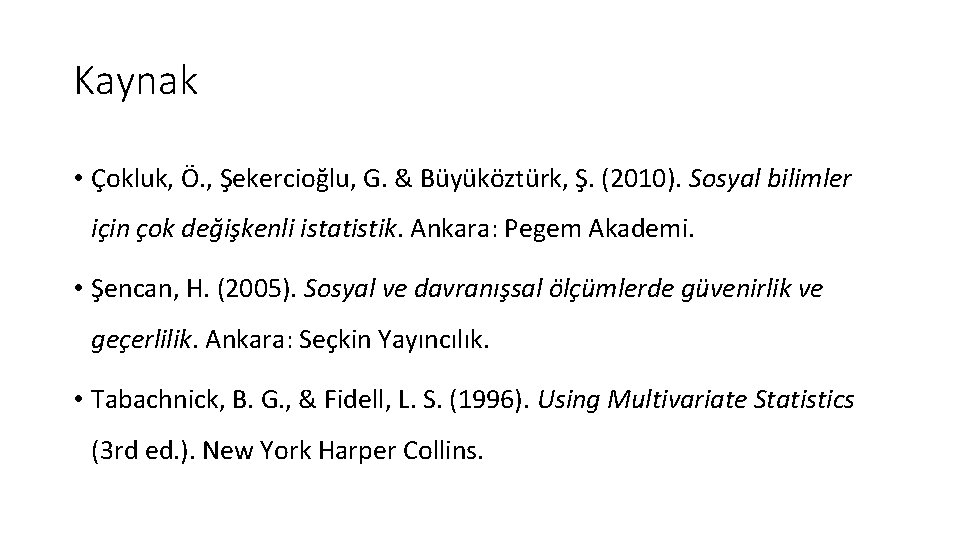 Kaynak • Çokluk, Ö. , Şekercioğlu, G. & Büyüköztürk, Ş. (2010). Sosyal bilimler için