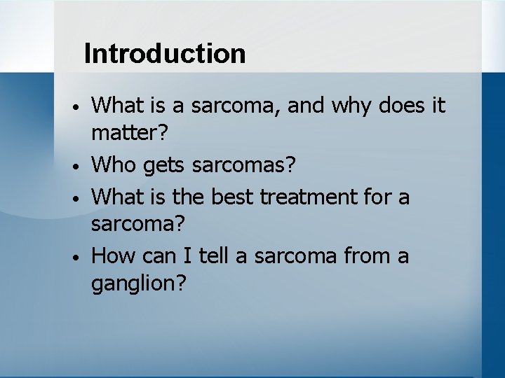 Introduction • • What is a sarcoma, and why does it matter? Who gets