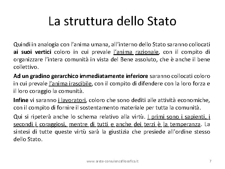 La struttura dello Stato Quindi in analogia con l’anima umana, all’interno dello Stato saranno