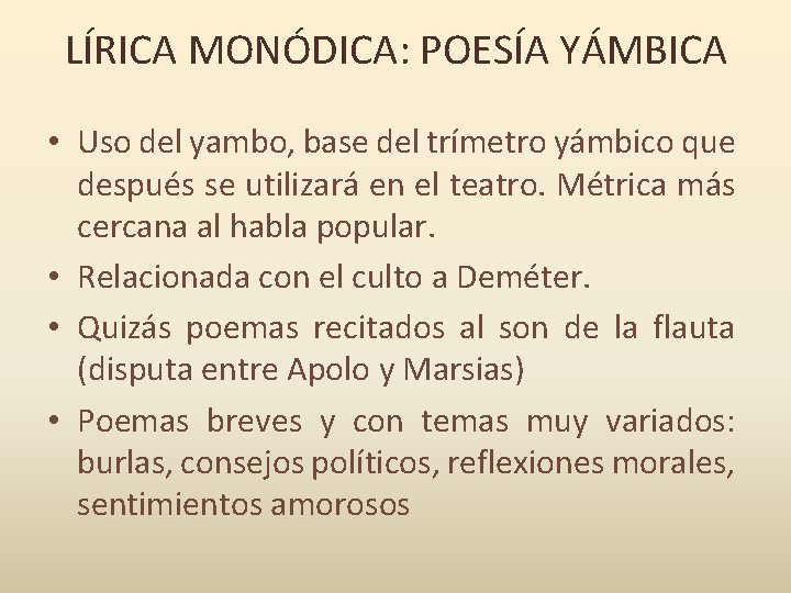 LÍRICA MONÓDICA: POESÍA YÁMBICA • Uso del yambo, base del trímetro yámbico que después