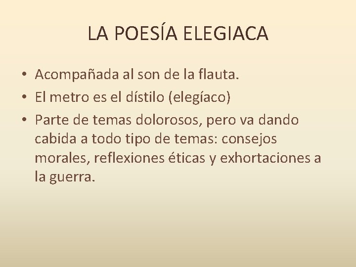 LA POESÍA ELEGIACA • Acompañada al son de la flauta. • El metro es