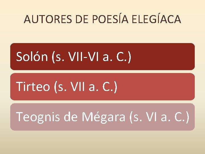 AUTORES DE POESÍA ELEGÍACA Solón (s. VII-VI a. C. ) Tirteo (s. VII a.