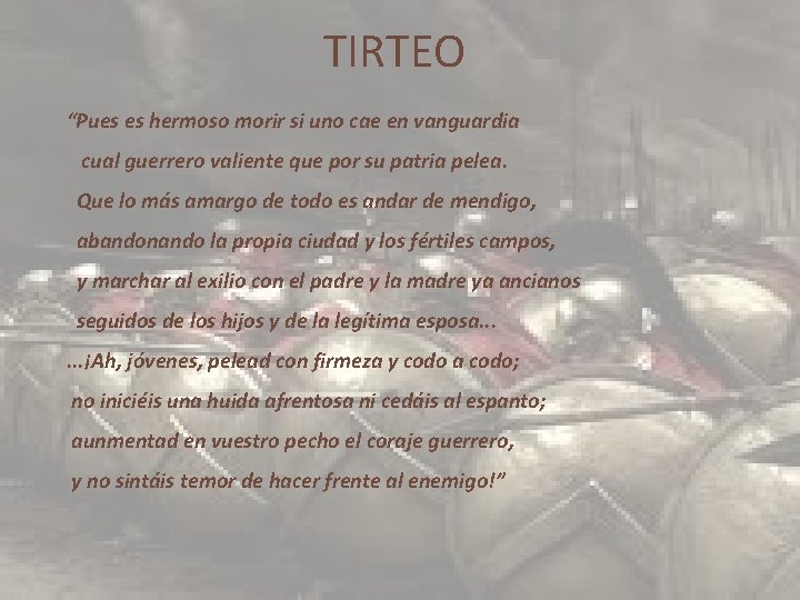 TIRTEO “Pues es hermoso morir si uno cae en vanguardia cual guerrero valiente que