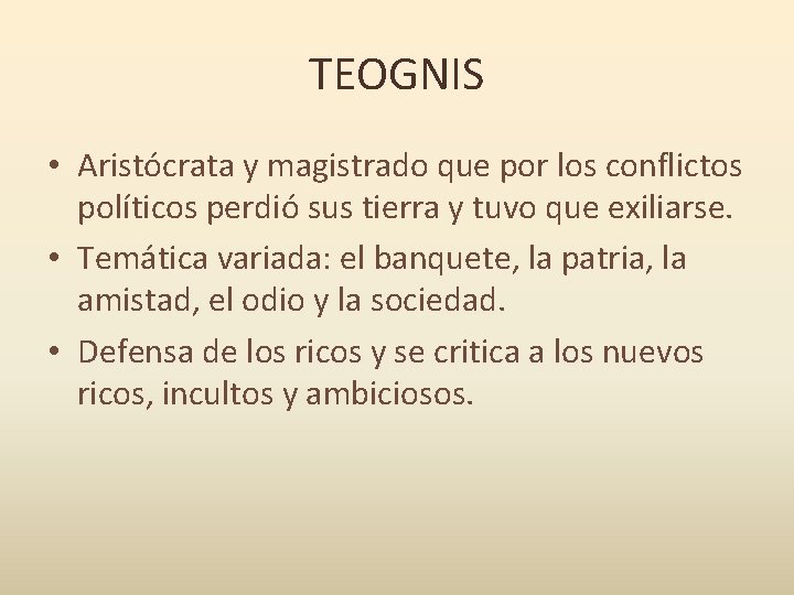 TEOGNIS • Aristócrata y magistrado que por los conflictos políticos perdió sus tierra y