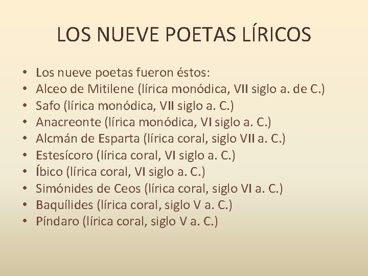 LOS NUEVE POETAS LÍRICOS • • • Los nueve poetas fueron éstos: Alceo de