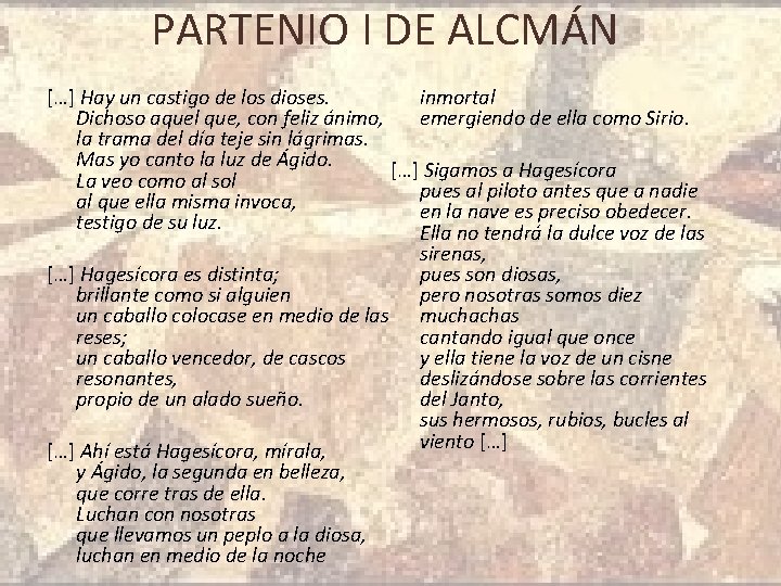 PARTENIO I DE ALCMÁN […] Hay un castigo de los dioses. inmortal Dichoso aquel