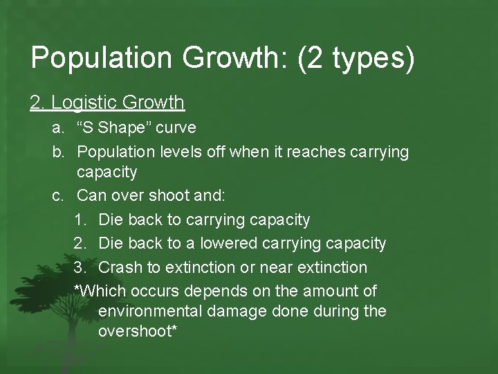 Population Growth: (2 types) 2. Logistic Growth a. “S Shape” curve b. Population levels