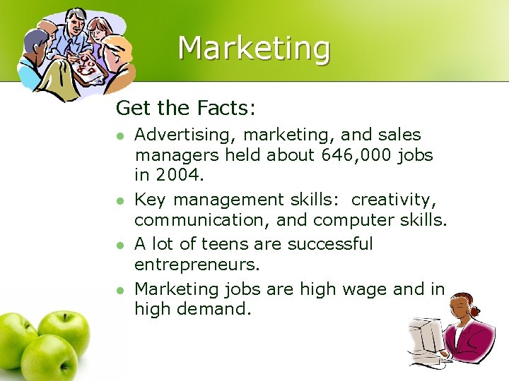 Marketing Get the Facts: l l Advertising, marketing, and sales managers held about 646,