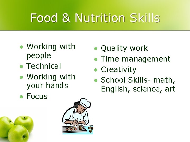 Food & Nutrition Skills l l Working with people Technical Working with your hands