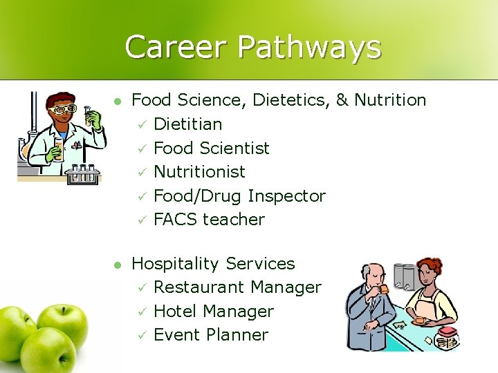 Career Pathways l Food Science, Dietetics, & Nutrition ü Dietitian ü Food Scientist ü