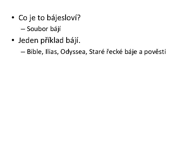  • Co je to bájesloví? – Soubor bájí • Jeden příklad bájí. –
