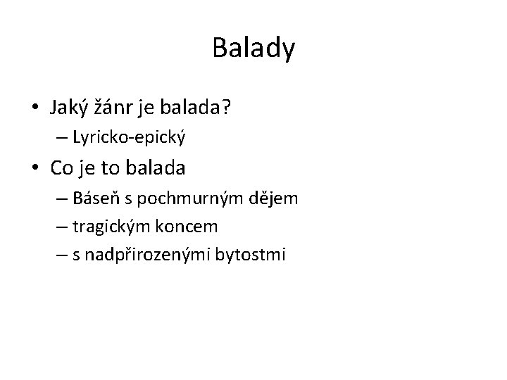 Balady • Jaký žánr je balada? – Lyricko-epický • Co je to balada –