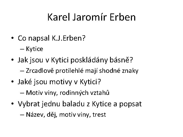Karel Jaromír Erben • Co napsal K. J. Erben? – Kytice • Jak jsou