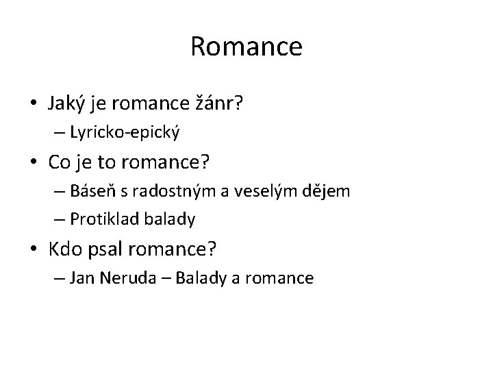 Romance • Jaký je romance žánr? – Lyricko-epický • Co je to romance? –