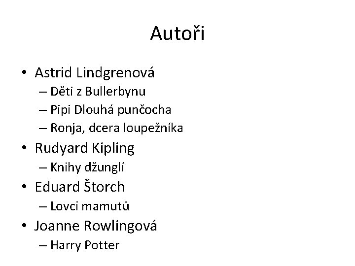 Autoři • Astrid Lindgrenová – Děti z Bullerbynu – Pipi Dlouhá punčocha – Ronja,