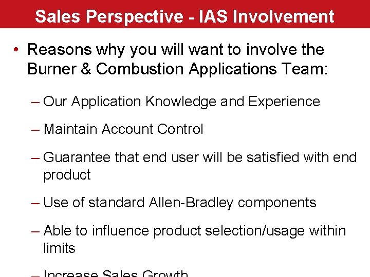 Sales Perspective - IAS Involvement • Reasons why you will want to involve the