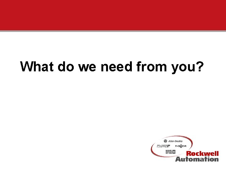 What do we need from you? September 1999 