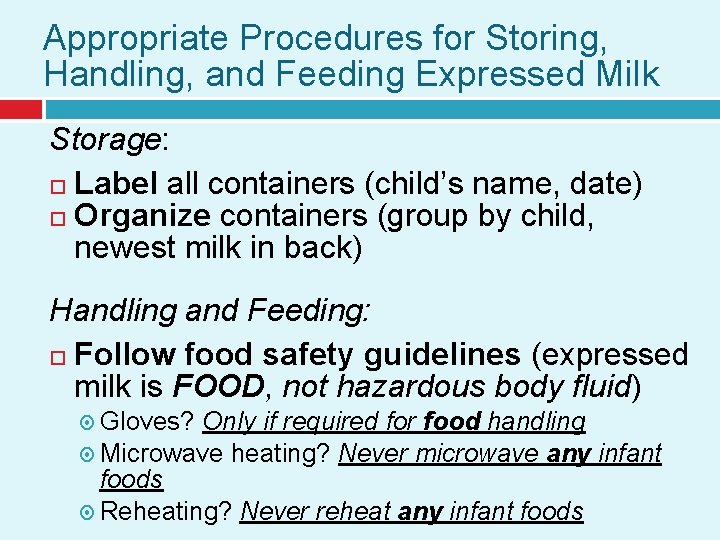 Appropriate Procedures for Storing, Handling, and Feeding Expressed Milk Storage: Label all containers (child’s