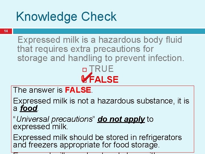 Knowledge Check 14 Expressed milk is a hazardous body fluid that requires extra precautions