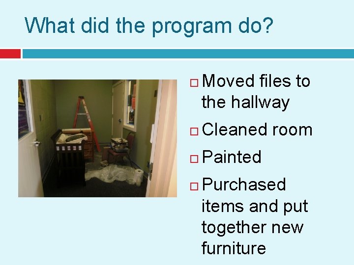 What did the program do? Moved files to the hallway Cleaned room Painted Purchased
