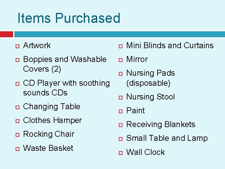 Items Purchased Artwork Boppies and Washable Covers (2) CD Player with soothing sounds CDs