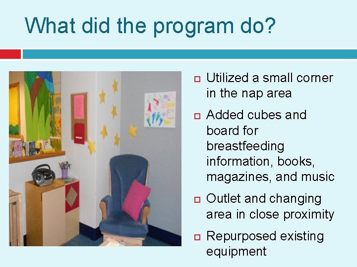 What did the program do? Utilized a small corner in the nap area Added