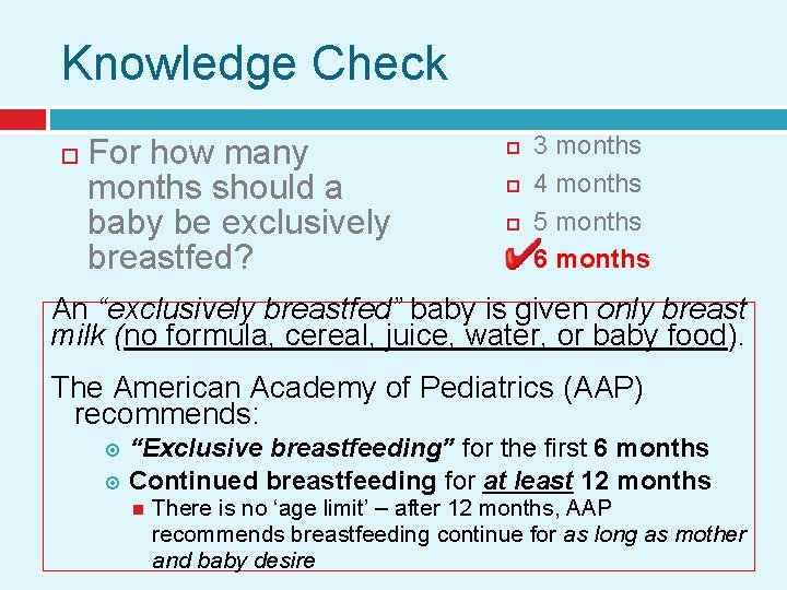 Knowledge Check For how many months should a baby be exclusively breastfed? 3 months