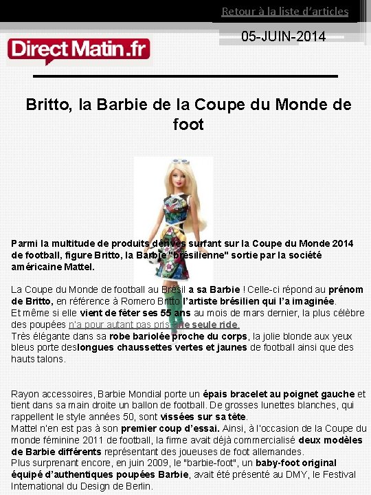 Retour à la liste d’articles 05 JUIN 2014 Britto, la Barbie de la Coupe