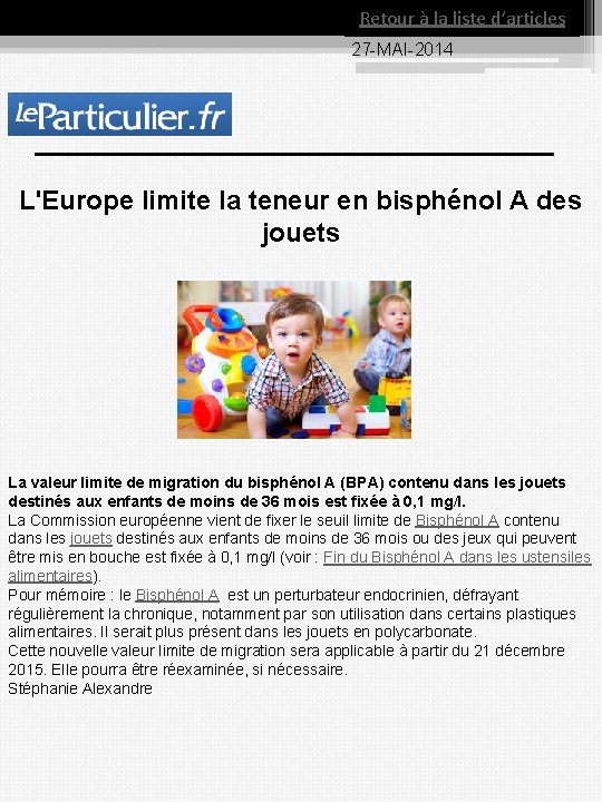 Retour à la liste d’articles 27 MAI 2014 L'Europe limite la teneur en bisphénol