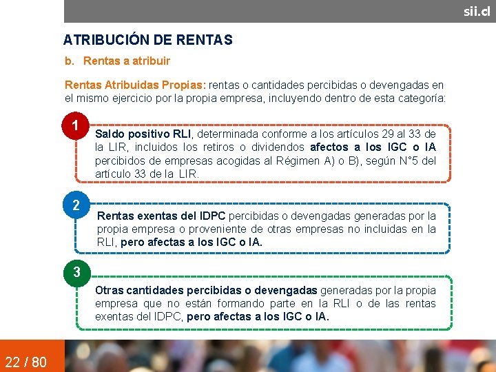 sii. cl ATRIBUCIÓN DE RENTAS b. Rentas a atribuir Rentas Atribuidas Propias: rentas o