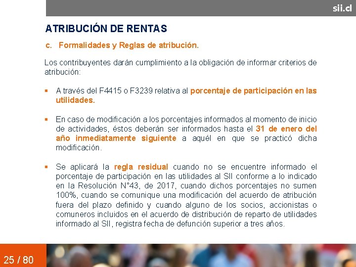 sii. cl ATRIBUCIÓN DE RENTAS c. Formalidades y Reglas de atribución. Los contribuyentes darán