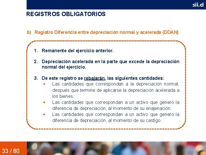 sii. cl REGISTROS OBLIGATORIOS b) Registro Diferencia entre depreciación normal y acelerada (DDAN) 1.