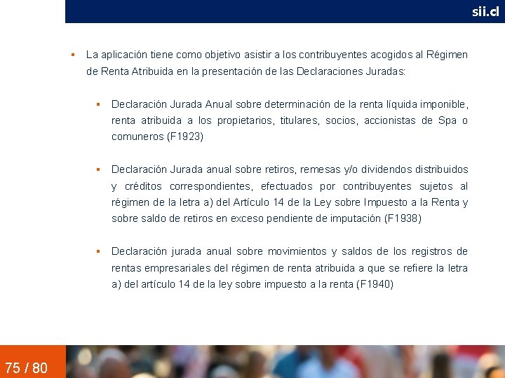 sii. cl APLICACIÓN RENTA ATRIBUIDA La aplicación tiene como objetivo asistir a los contribuyentes