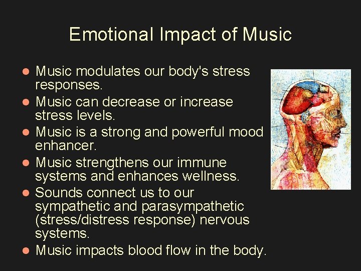 Emotional Impact of Music l l l Music modulates our body's stress responses. Music