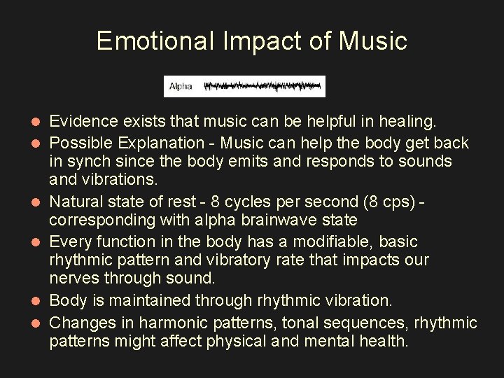 Emotional Impact of Music l l l Evidence exists that music can be helpful