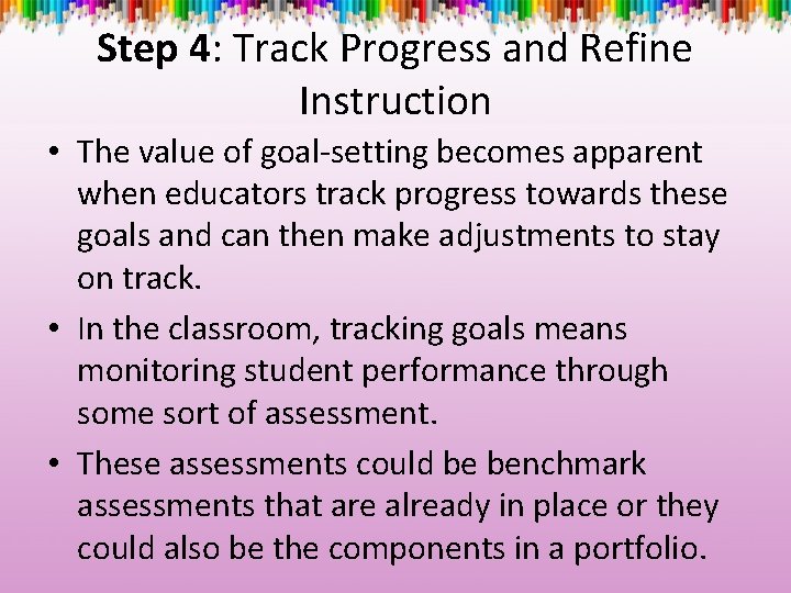 Step 4: Track Progress and Refine Instruction • The value of goal-setting becomes apparent