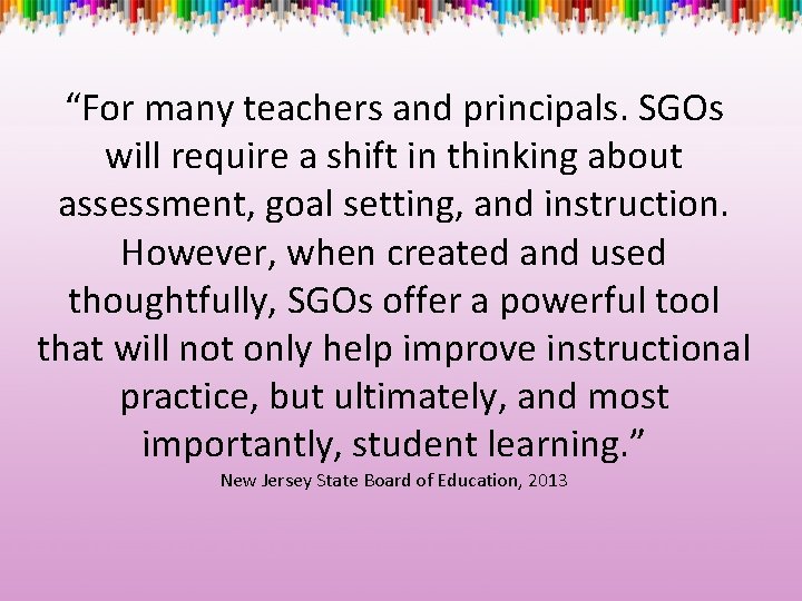 “For many teachers and principals. SGOs will require a shift in thinking about assessment,