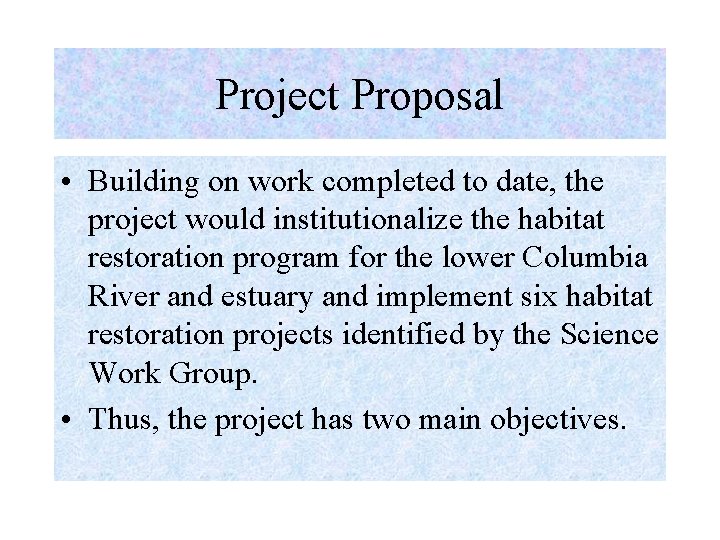 Project Proposal • Building on work completed to date, the project would institutionalize the