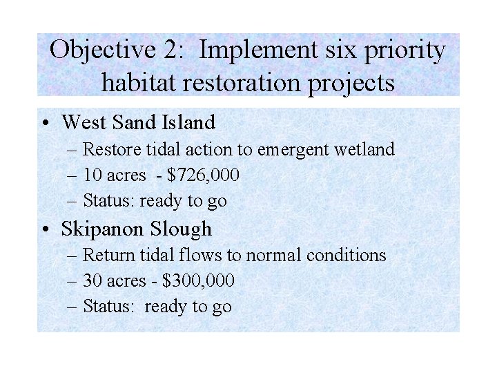 Objective 2: Implement six priority habitat restoration projects • West Sand Island – Restore