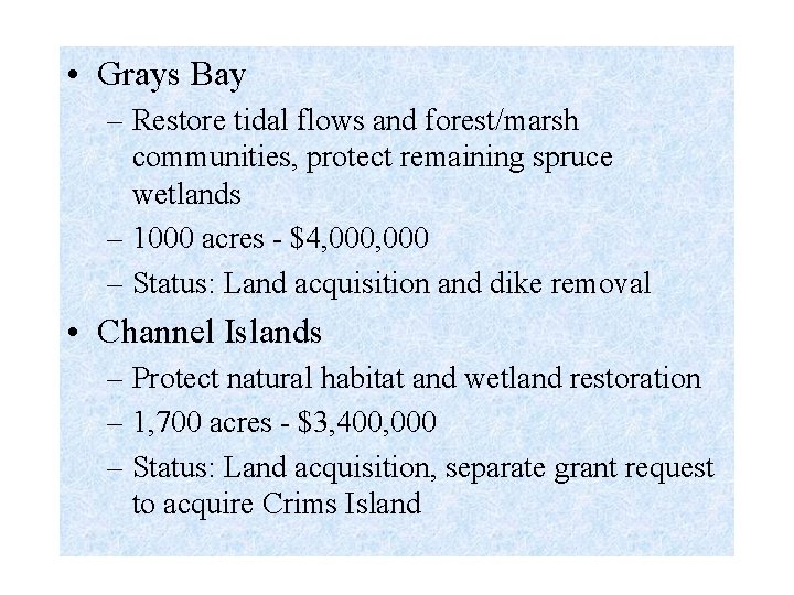  • Grays Bay – Restore tidal flows and forest/marsh communities, protect remaining spruce