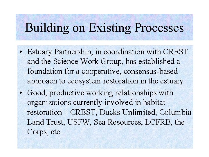 Building on Existing Processes • Estuary Partnership, in coordination with CREST and the Science