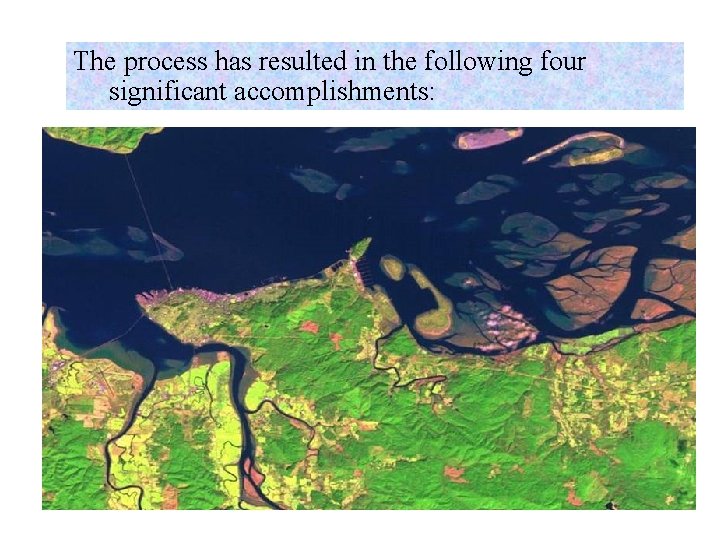 The process has resulted in the following four significant accomplishments: 