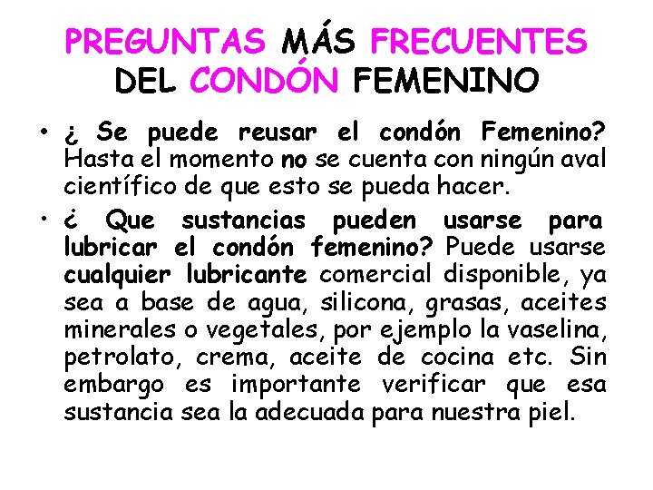PREGUNTAS MÁS FRECUENTES DEL CONDÓN FEMENINO • ¿ Se puede reusar el condón Femenino?