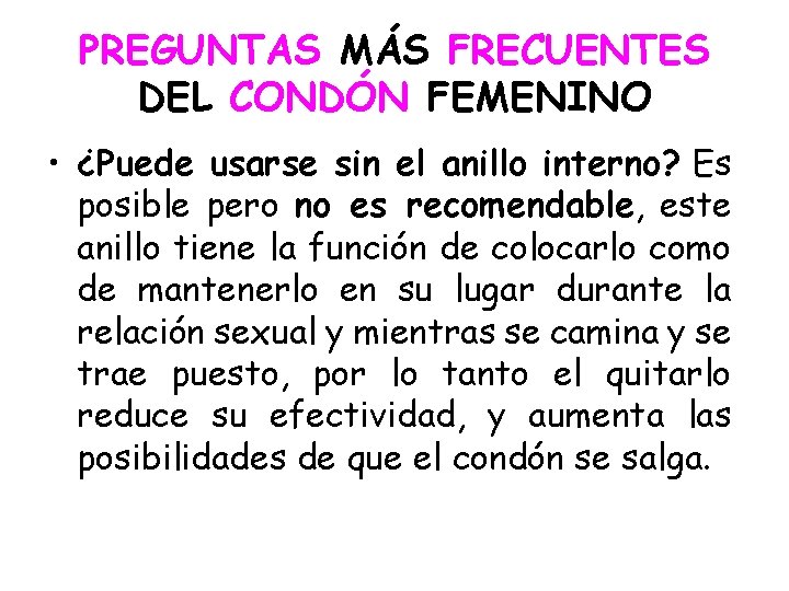 PREGUNTAS MÁS FRECUENTES DEL CONDÓN FEMENINO • ¿Puede usarse sin el anillo interno? Es