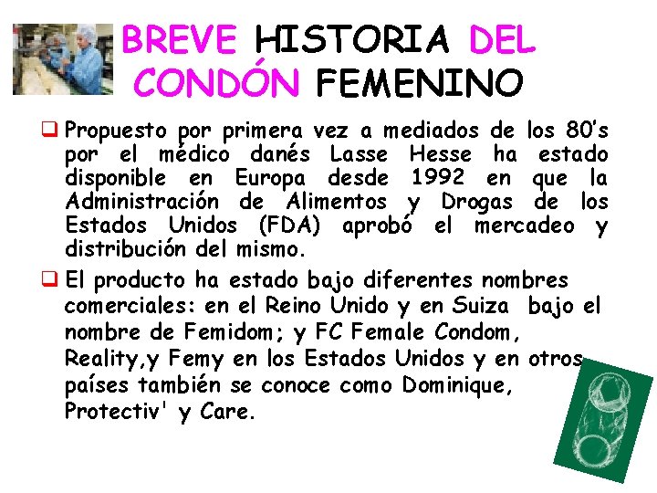 BREVE HISTORIA DEL CONDÓN FEMENINO q Propuesto por primera vez a mediados de los