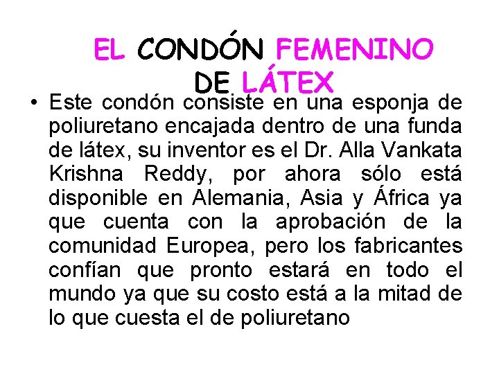EL CONDÓN FEMENINO DE LÁTEX • Este condón consiste en una esponja de poliuretano